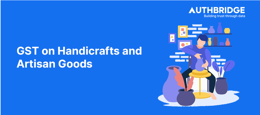 Decoding GST for Handicrafts and Artisan Goods